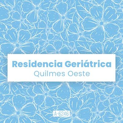 Geriátrico – Residencia Quilmes Oeste