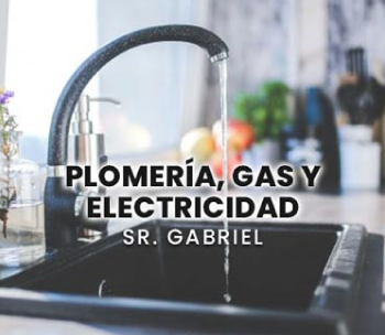 Plomería, Gas y Electricidad • Sr. Gabriel